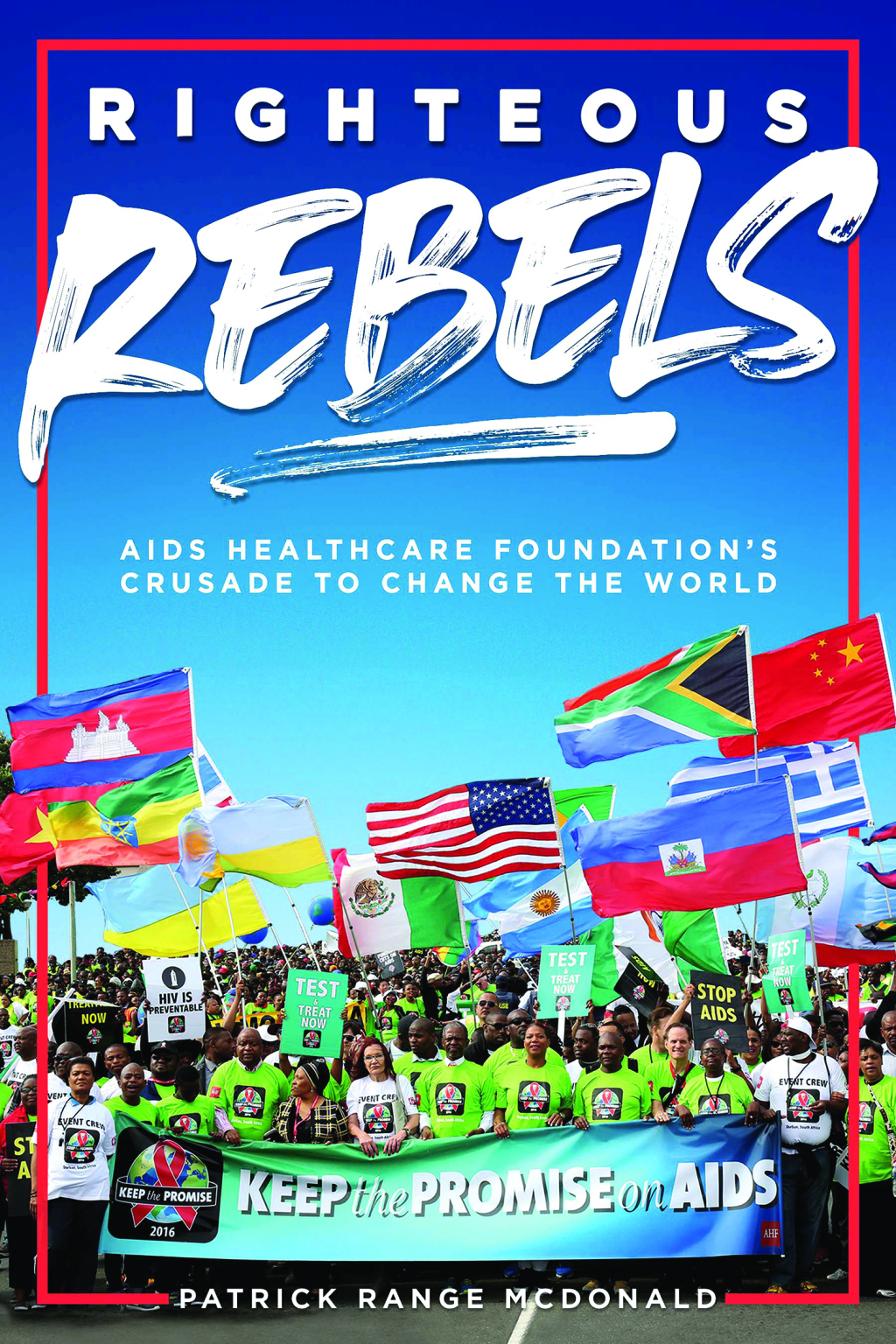 Righteous Rebels [Revised Edition] AIDS Healthcare Foundation's Crusade to Change the World - (PDF/EPUB Version)